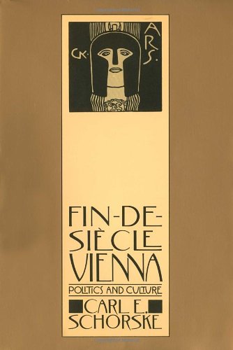 George Cotkin On Carl E Schorske S Fin De Si 232 Cle Vienna 1979 Society For Us Intellectual